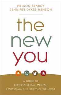 New You A Guide to Better Physical, Mental, Emotional, and Spiritual Wellness