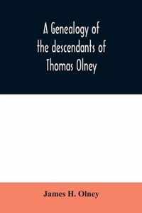 A genealogy of the descendants of Thomas Olney