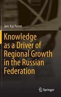 Knowledge as a Driver of Regional Growth in the Russian Federation