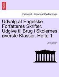 Udvalg AF Engelske Forfatteres Skrifter. Udgive Til Brug I Skolernes Verste Klasser. Hefte 1.