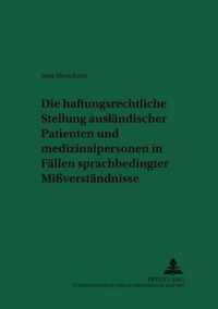 Die Haftungsrechtliche Stellung Auslaendischer Patienten Und Medizinalpersonen in Faellen Sprachbedingter Missverstaendnisse