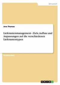 Lieferantenmanagement - Ziele, Aufbau und Anpassungen auf die verschiedenen Lieferantentypen