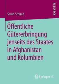 Oeffentliche Guetererbringung jenseits des Staates in Afghanistan und Kolumbien