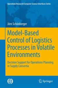 Model-Based Control of Logistics Processes in Volatile Environments