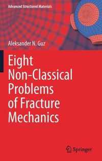 Eight Non-Classical Problems of Fracture Mechanics