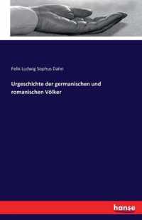 Urgeschichte der germanischen und romanischen Voelker