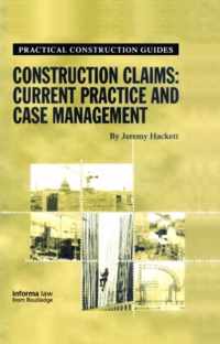 Construction Claims: Current Practice And Case Management