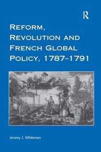 Reform, Revolution and French Global Policy, 1787-1791