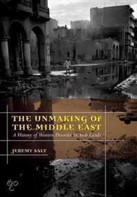 The Unmaking of the Middle East