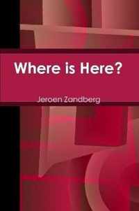 Where is Here?