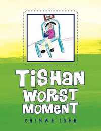 Tishan Worst Moment