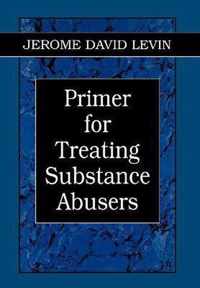 Primer for Treating Substance Abusers