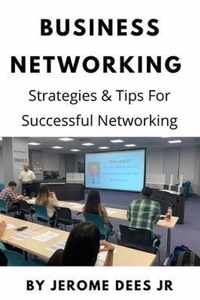 Business Networking: Strategies & Tips For Successful Networking