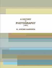 A HISTORY OF PHOTOGRAPHY (1887)