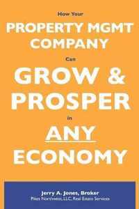 How Your Property Management Company Can Grow & Prosper in ANY Economy