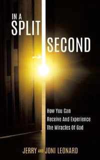 IN A SPLIT SECOND How You Can Receive And Experience The Miracles Of God