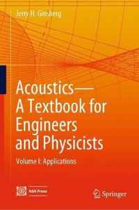 Acoustics-A Textbook for Engineers and Physicists: Volume I