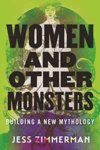 Women and Other Monsters Building a New Mythology