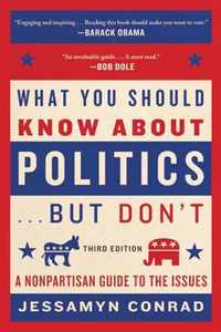 What You Should Know About Politics . . . But Don't