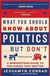 What You Should Know about Politics . . . But Don't, Fourth Edition