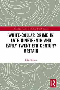 White-Collar Crime in Late Nineteenth and Early Twentieth-Century Britain