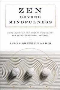 Zen beyond Mindfulness