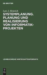 Systemplanung. Planung und Realisierung von Informatik-Projekten