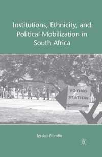 Institutions, Ethnicity, and Political Mobilization in South Africa