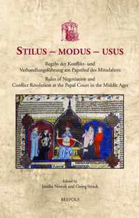 Stilus - Modus - Usus: Regeln Der Konflikt- Und Verhandlungsfuhrung Am Papsthof Des Mittelalters / Rules of Negotiation and Conflict Resoluti