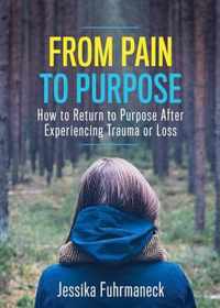 From Pain to Purpose