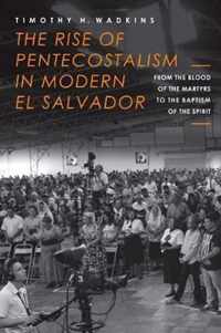 The Rise of Pentecostalism in Modern El Salvador