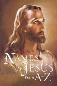 Names of Jesus from A to Z