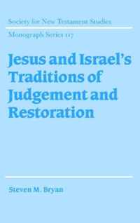 Jesus and Israel's Traditions of Judgement and Restoration