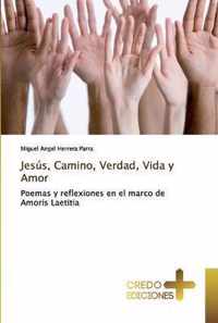 Jesus, Camino, Verdad, Vida y Amor