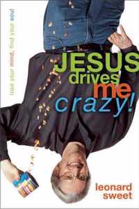 Jesus Drives Me Crazy!