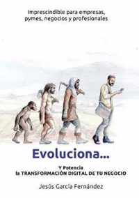 Evoluciona... y Potencia La Transformacion Digital de Tu Negocio