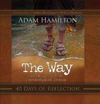 The Way: 40 Days of Reflection: Walking in the Footsteps of Jesus