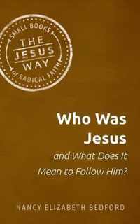 Who Was Jesus and What Does It Mean to Follow Him?