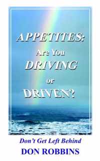 Appetites: Are You Driving or Driven?