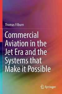 Commercial Aviation in the Jet Era and the Systems that Make it Possible