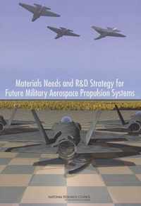 Materials Needs and R&D Strategy for Future Military Aerospace Propulsion Systems