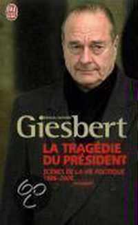 La tragedie du president - Scenes de la vie politique 1986-2006