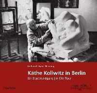 Käthe Kollwitz in Berlin