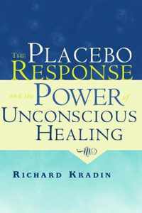 The Placebo Response and the Power of Unconscious Healing