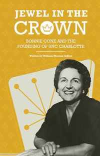 Jewel in the Crown: Bonnie Cone and the Founding of Unc Charlotte