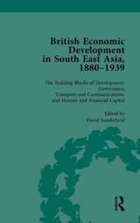 British Economic Development in South East Asia, 1880 - 1939, Volume 3: The Building Blocks of Development