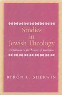 Studies in Jewish Theology: Reflections in the Mirror of Tradition