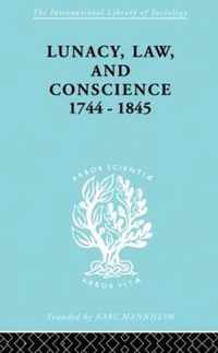 Lunacy, Law and Conscience, 1744-1845