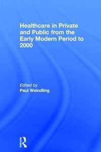 Healthcare in Private and Public from the Early Modern Period to 2000