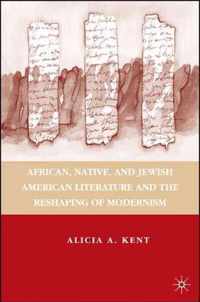 African, Native, and Jewish American Literature and the Reshaping of Modernism